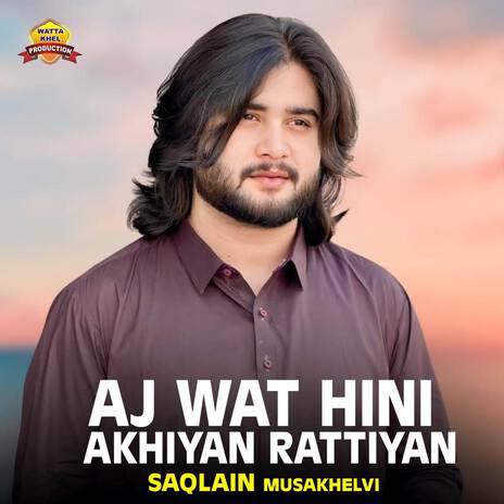 Aj Wat Hini Akhiyan Rattiyan | Boomplay Music