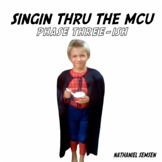 Singin' Thru The MCU: Phase Three-ish