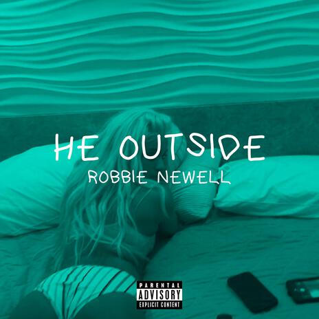 He Outside | Boomplay Music