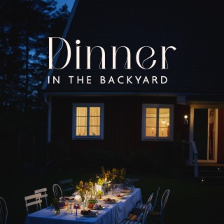 Dinner in The Backyard: Instrumental Jazz for Dinner, Background Music Lounge, Friends Time & Party