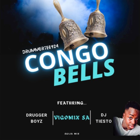 Congo Bells ft. Drugger Boyz, Vigomix SA & DJ Tiesto | Boomplay Music