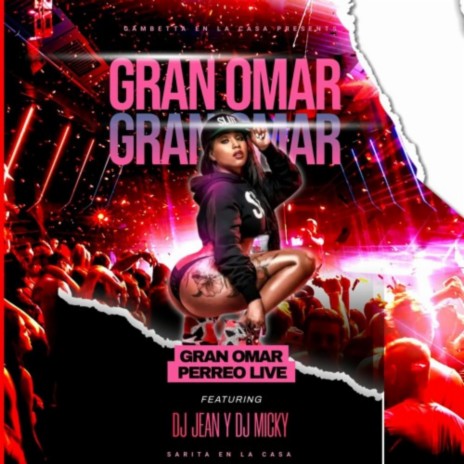 Perreo Gran Omar (Live) ft. Dj Jean Del Callao | Boomplay Music