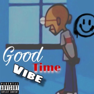 Good Vibe Good Time