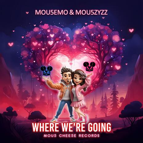 Where We're Going ft. Mou5ZyZZ | Boomplay Music