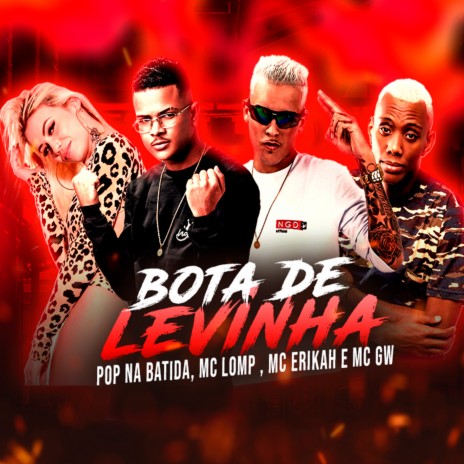 Bota de Levinha ft. Mc Lomp, MC Erikah & Mc GW | Boomplay Music