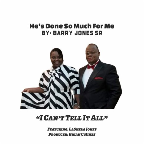 He's Done so Much for Me, I Can't Tell It All. ft. LaShela Jones | Boomplay Music