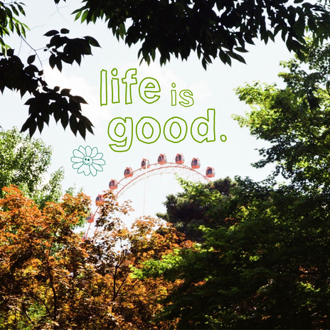 life is good | Boomplay Music