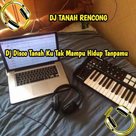 Dj Disco Tanah Ku Tak Mampu Hidup Tanpamu | Boomplay Music