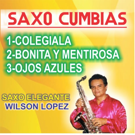 Saxocumbias,colegiala,bonita Y Mentirosa,ojos Azules | Boomplay Music