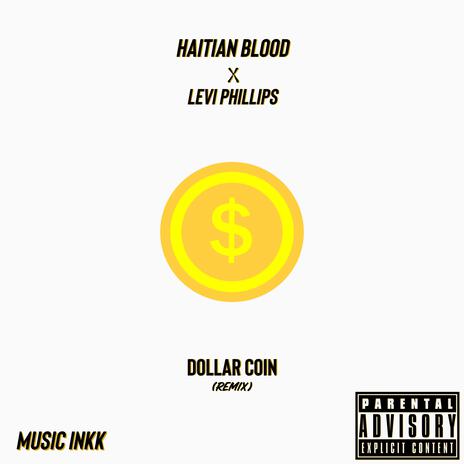 Dollar Coin (Remix) ft. Haitian Blood | Boomplay Music