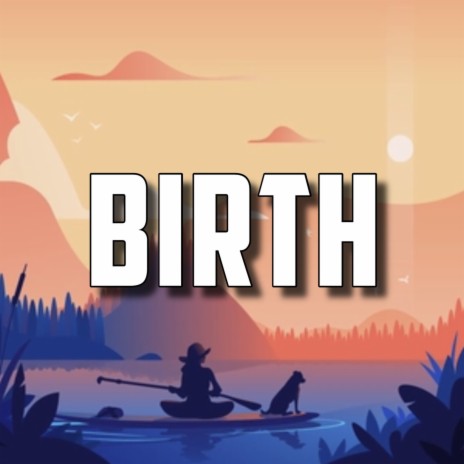 Birth | Boomplay Music