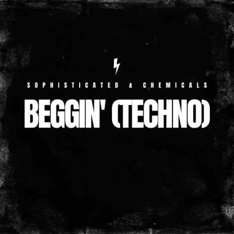 Beggin' (Techno) ft. Chemicals | Boomplay Music