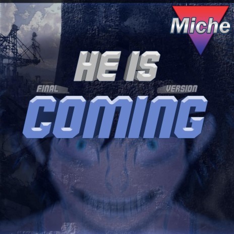 He is Coming (Final Version) | Boomplay Music