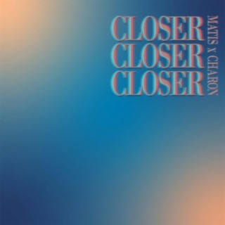 Closer (feat. Matis)
