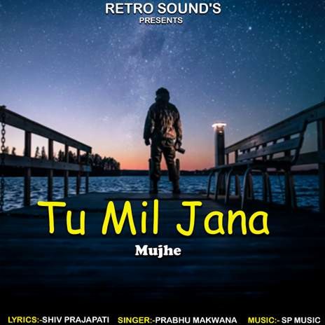 Tu Mil Jana Mujhe | Boomplay Music