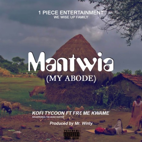 Mantwia (My Abode) ft. Fr3 ME KWAME
