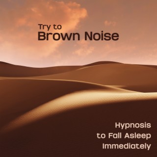 Try to Brown Noise Hypnosis to Fall Asleep Immediately