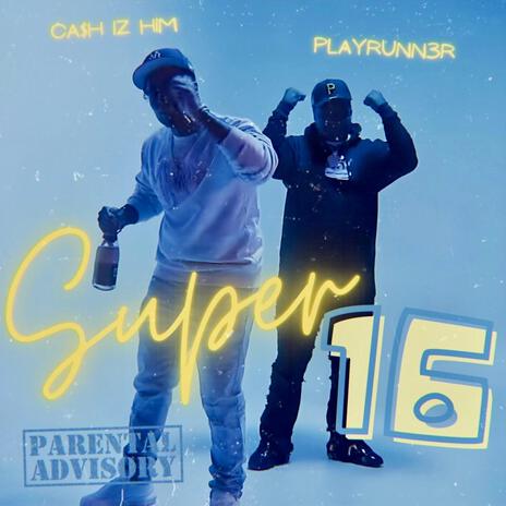 Super 16 ft. Playrunn3r | Boomplay Music