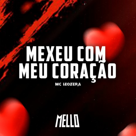 Mexeu Com Meu Coração ft. Leozera | Boomplay Music