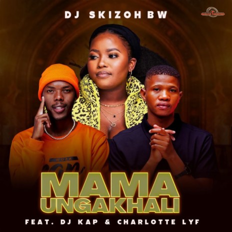 Mama Ungakhali ft. DJ Kap & Charlotte Lyf | Boomplay Music