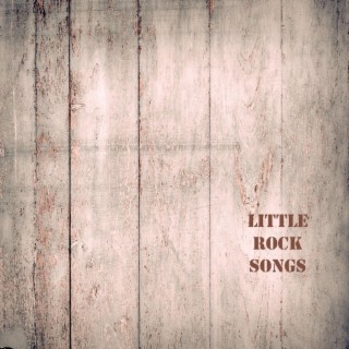 Little Rock Songs