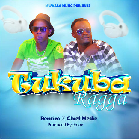 Tukuba Ragga ft. Bencizo | Boomplay Music