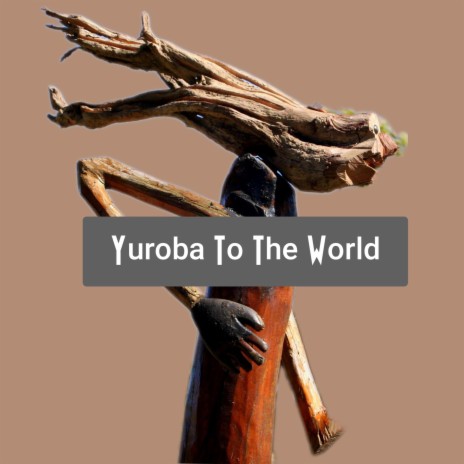 Yoruba To The World | Boomplay Music