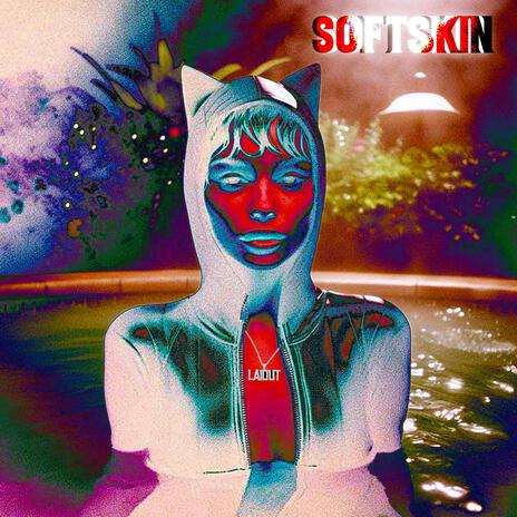 SOFT SKIN | Boomplay Music