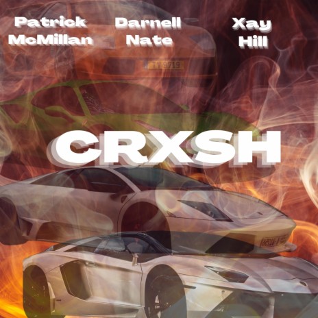 Crxsh ft. Xay Hill & Darnell Nate | Boomplay Music