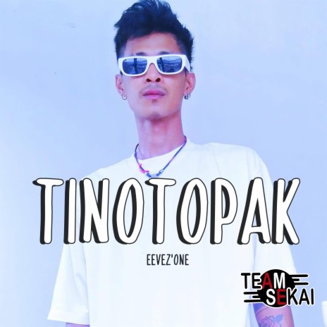Tinotopak ft. Eevez'One | Boomplay Music