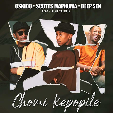 Chomi Kepopile ft. Scotts Maphuma, Deep Sen & King Talkzin | Boomplay Music