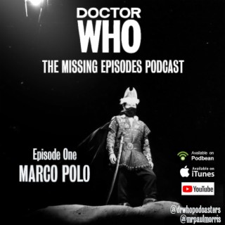 Doctor Who: The Missing Episodes Podcast - Episode 1 - Marco Polo