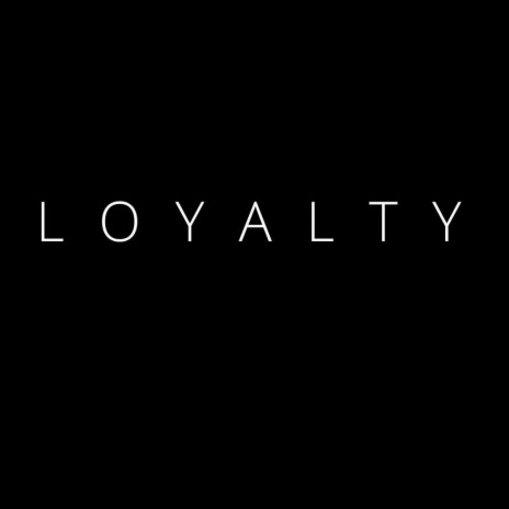 LOYALTY | Boomplay Music