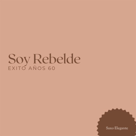 Soy Rebelde Exito Años 60 | Boomplay Music