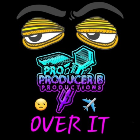 Over It (Pro Producer B Version) ft. Pro Producer B | Boomplay Music