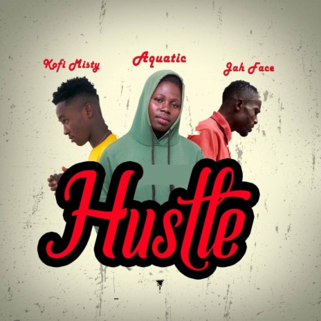 Hustle ft. Kofi Misty & Jah Face | Boomplay Music