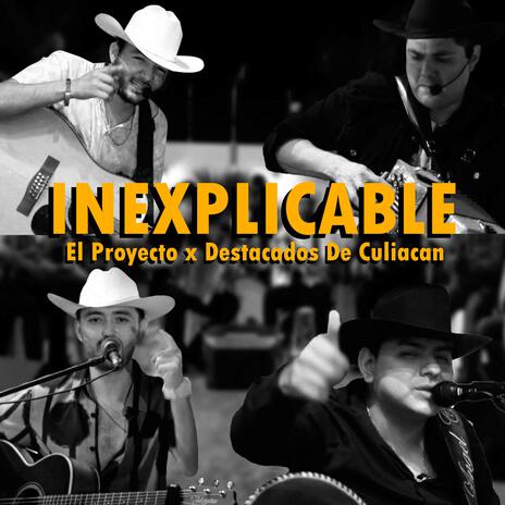 Inexplicable ft. Destacados De Culiacan | Boomplay Music