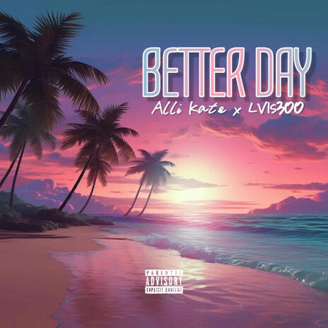 Better Day ft. LVIS300 | Boomplay Music