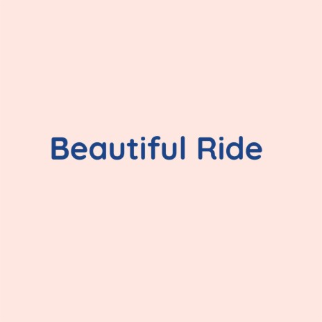 Beautiful Ride | Boomplay Music