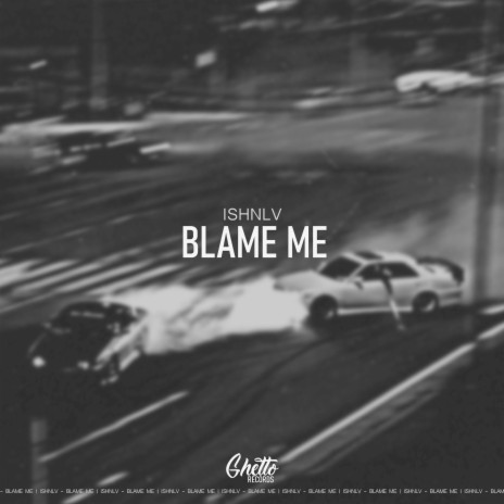 Blame Me | Boomplay Music