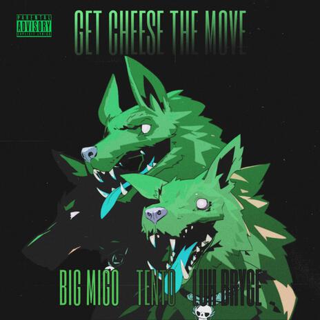 GET CHEESE THE MOVE ft. Big Migo & Luh Bryce