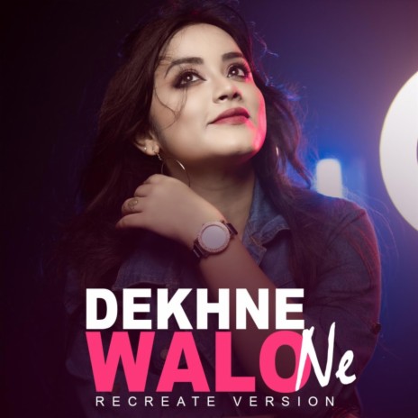 Dekhne Waalon Ne Kya | Boomplay Music