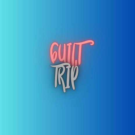 GUILT TRIP | Boomplay Music