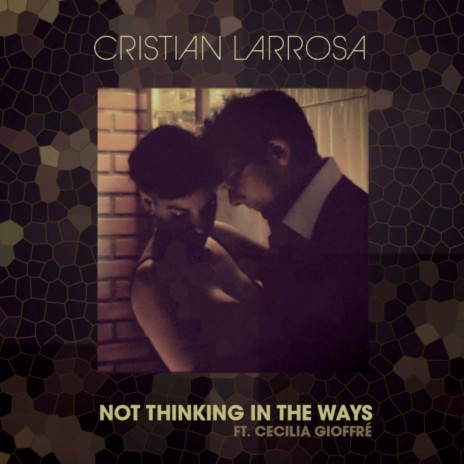 Not Thinking in the Ways ft. Cecilia Gioffré | Boomplay Music