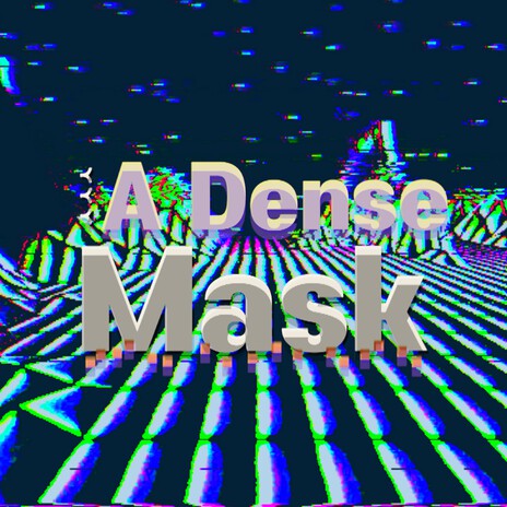 A Dense, Mask