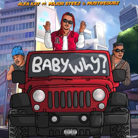 Baby Why? ft. Majorsteez & Mustbedubz | Boomplay Music