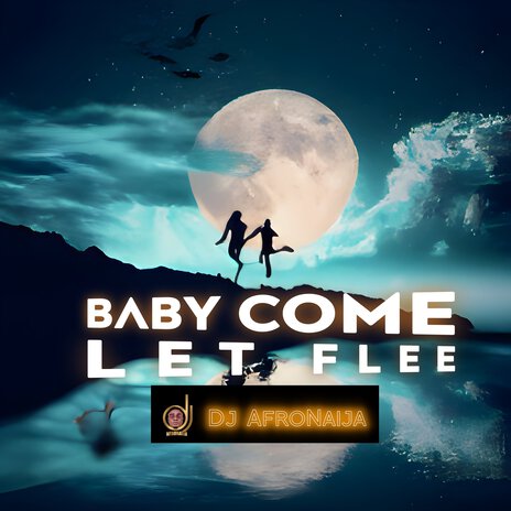 Baby Come Let Flee | Boomplay Music