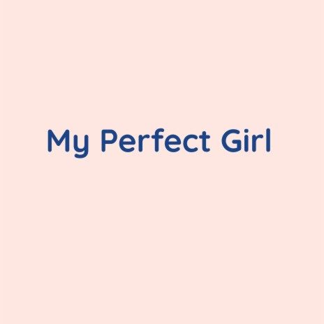 My Perfect Girl | Boomplay Music