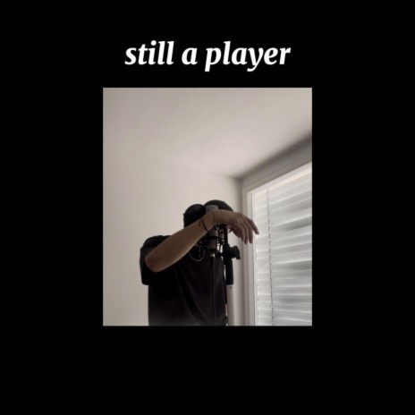 still a player | Boomplay Music