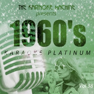 The Karaoke Machine Presents - 1960's Karaoke Platinum, Vol. 38